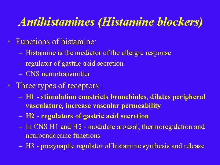 Antihistamines (Histamine blockers) • Functions of histamine: – Histamine is the mediator of the