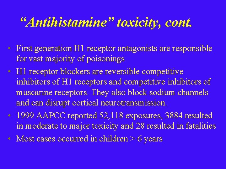 “Antihistamine” toxicity, cont. • First generation H 1 receptor antagonists are responsible for vast