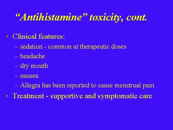 “Antihistamine” toxicity, cont. • Clinical features: – sedation - common at therapeutic doses –