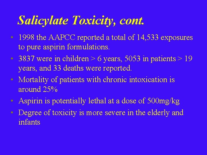 Salicylate Toxicity, cont. • 1998 the AAPCC reported a total of 14, 533 exposures