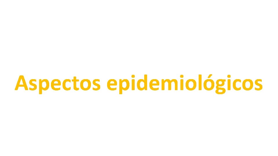 Aspectos epidemiológicos 