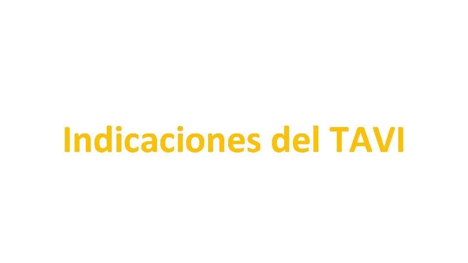 Indicaciones del TAVI 