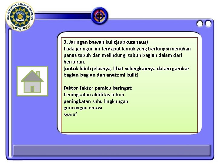 3. Jaringan bawah kulit(subkutaneus) Pada jaringan ini terdapat lemak yang berfungsi menahan panas tubuh