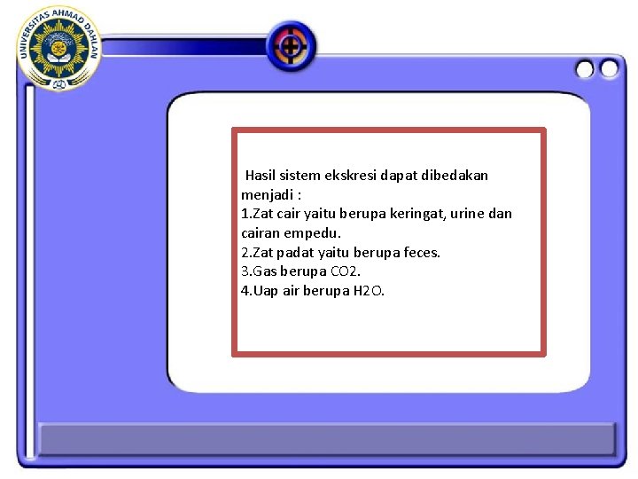 Hasil sistem ekskresi dapat dibedakan menjadi : 1. Zat cair yaitu berupa keringat, urine