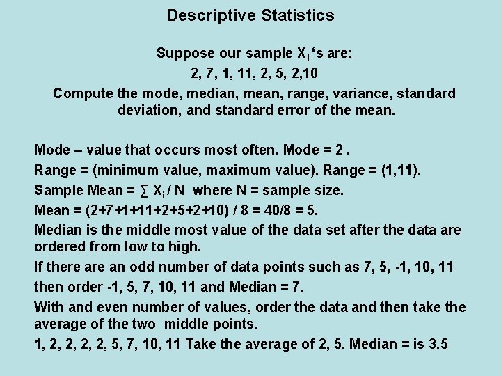 Descriptive Statistics Suppose our sample Xi ‘s are: 2, 7, 1, 11, 2, 5,