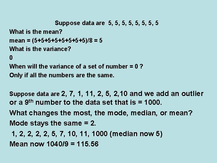Suppose data are 5, 5, 5 What is the mean? mean = (5+5+5+5+5)/8 = Suppose data are 5, 5, 5 What is the mean? mean = (5+5+5+5+5)/8 =