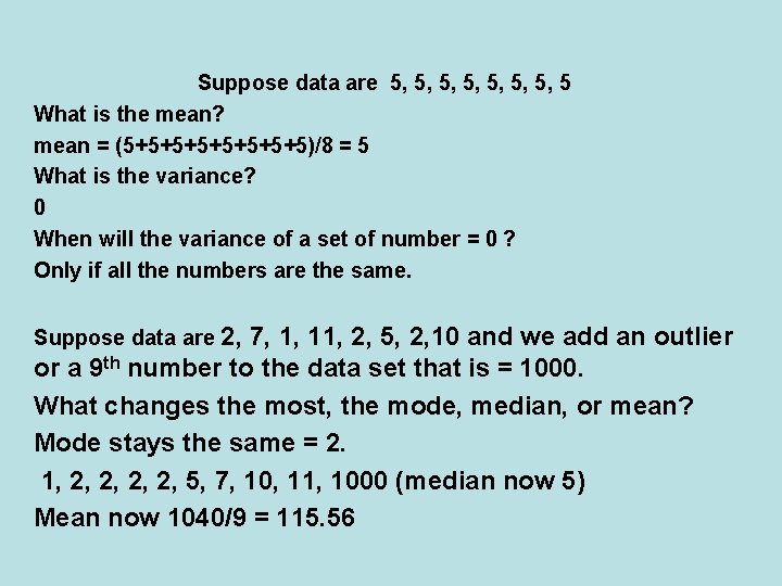 Suppose data are 5, 5, 5 What is the mean? mean = (5+5+5+5+5)/8 =