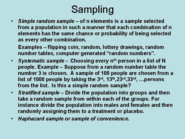 Sampling • Simple random sample – of n elements is a sample selected from