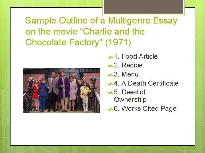 Sample Outline of a Multigenre Essay on the movie “Charlie and the Chocolate Factory”