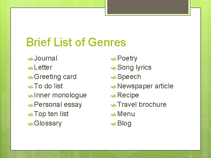 Brief List of Genres Journal Poetry Letter Song Greeting To card do list Inner