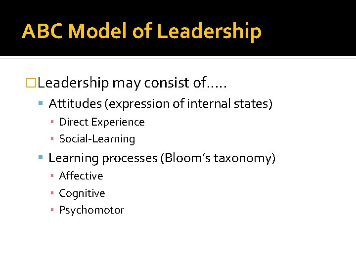 ABC Model of Leadership �Leadership may consist of…. . Attitudes (expression of internal states)