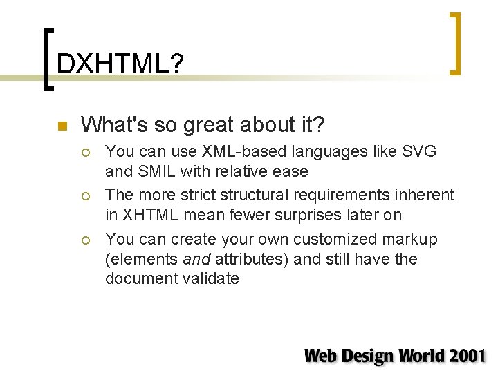 DXHTML? n What's so great about it? ¡ ¡ ¡ You can use XML-based