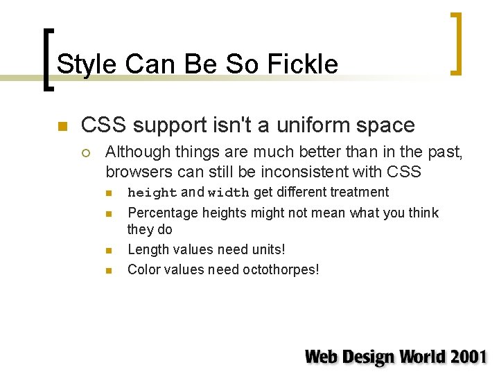 Style Can Be So Fickle n CSS support isn't a uniform space ¡ Although