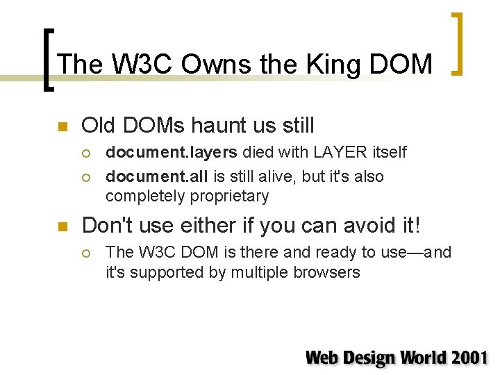 The W 3 C Owns the King DOM n Old DOMs haunt us still