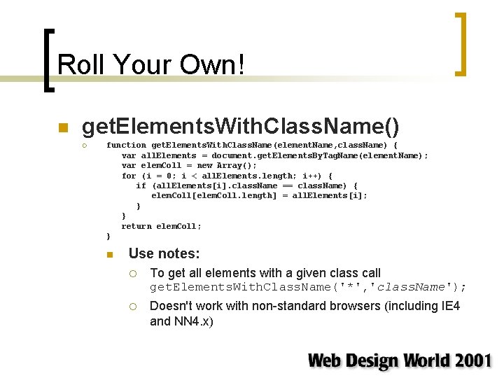 Roll Your Own! n get. Elements. With. Class. Name() ¡ function get. Elements. With.