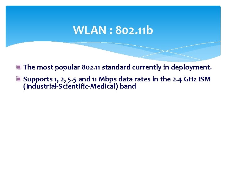 WLAN : 802. 11 b The most popular 802. 11 standard currently in deployment.