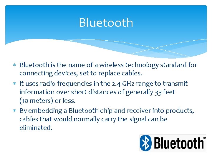 Bluetooth is the name of a wireless technology standard for connecting devices, set to