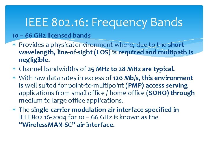 IEEE 802. 16: Frequency Bands 10 – 66 GHz licensed bands Provides a physical