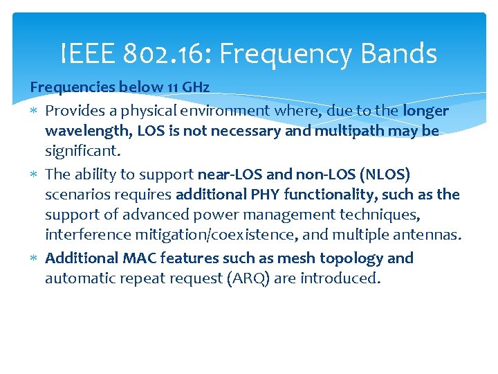 IEEE 802. 16: Frequency Bands Frequencies below 11 GHz Provides a physical environment where,