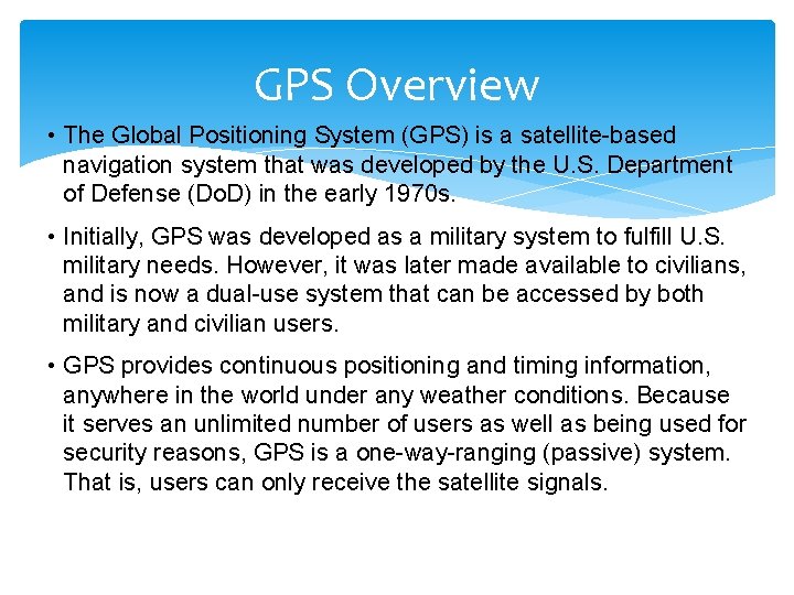 GPS Overview • The Global Positioning System (GPS) is a satellite-based navigation system that