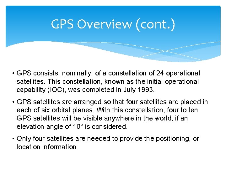 GPS Overview (cont. ) • GPS consists, nominally, of a constellation of 24 operational