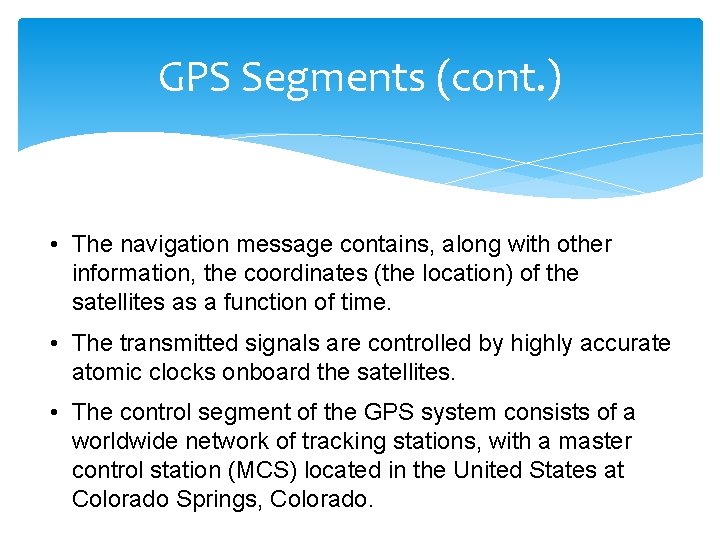 GPS Segments (cont. ) • The navigation message contains, along with other information, the