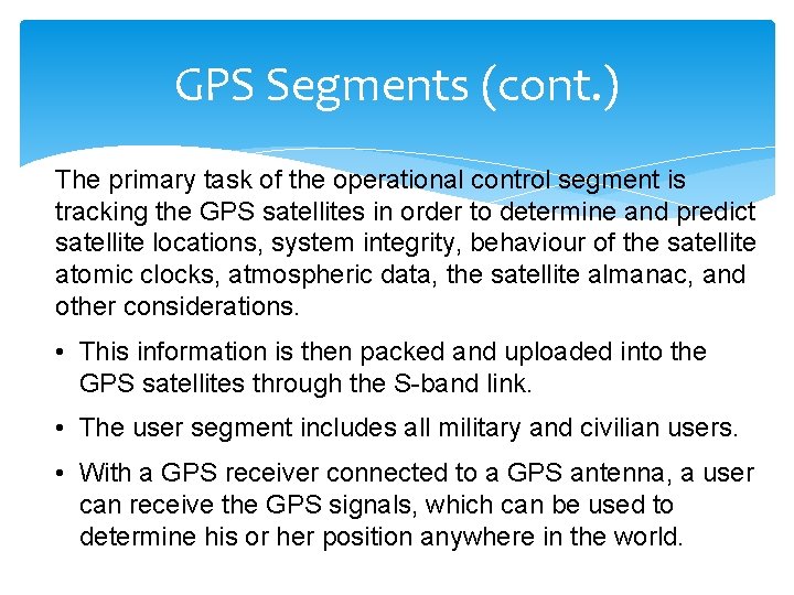 GPS Segments (cont. ) The primary task of the operational control segment is tracking