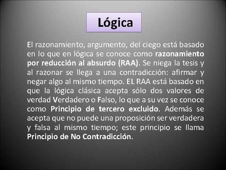 Lógica El razonamiento, argumento, del ciego está basado en lo que en lógica se