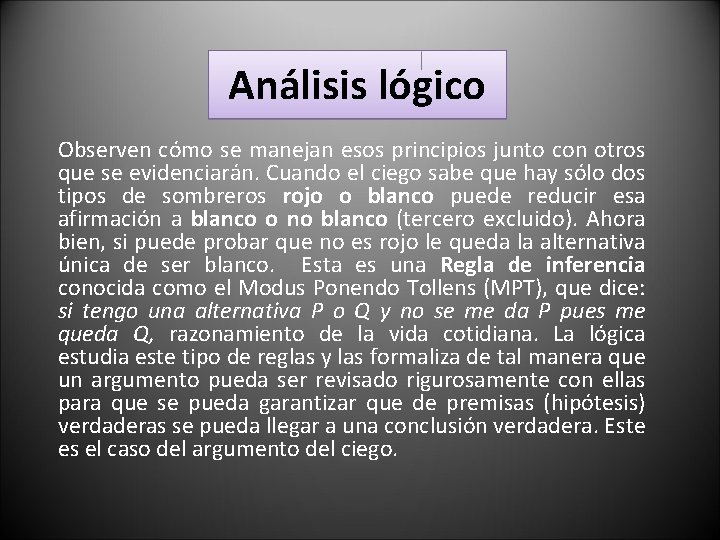 Análisis lógico Observen cómo se manejan esos principios junto con otros que se evidenciarán.