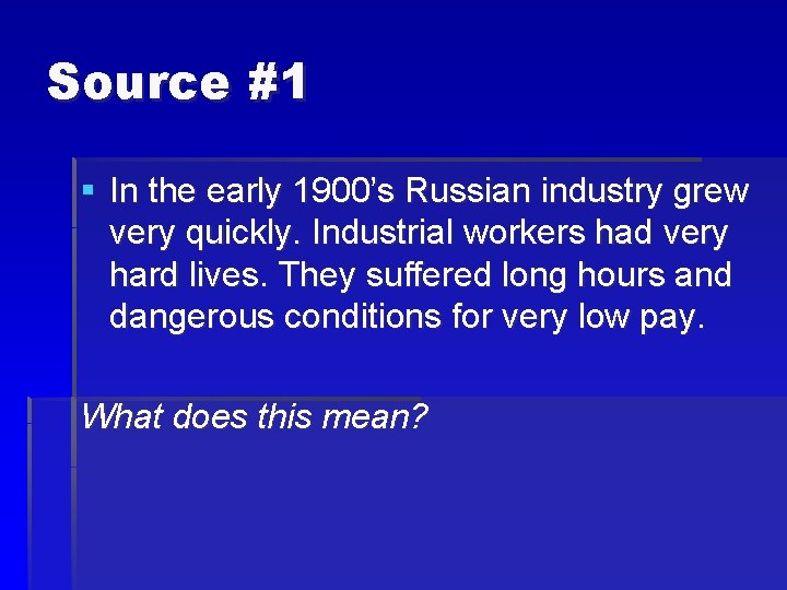Source #1 § In the early 1900’s Russian industry grew very quickly. Industrial workers