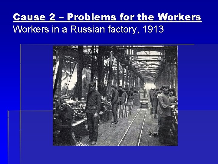 Cause 2 – Problems for the Workers in a Russian factory, 1913 