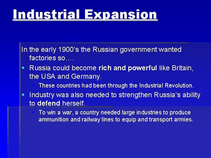 Industrial Expansion In the early 1900’s the Russian government wanted factories so…. § Russia