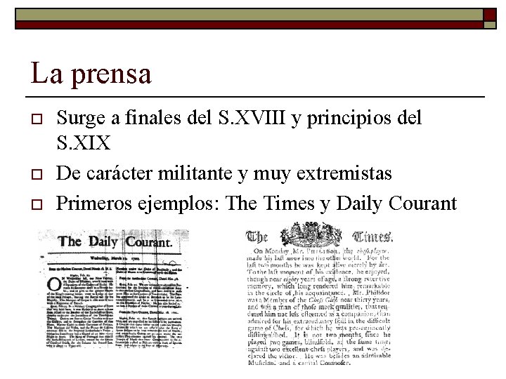 La prensa o o o Surge a finales del S. XVIII y principios del