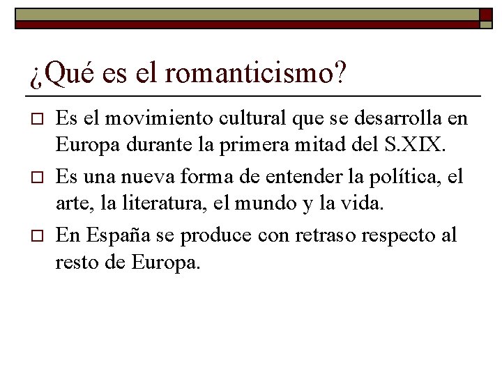 ¿Qué es el romanticismo? o o o Es el movimiento cultural que se desarrolla