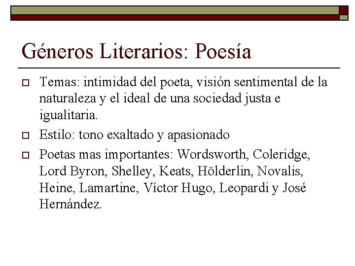 Géneros Literarios: Poesía o o o Temas: intimidad del poeta, visión sentimental de la