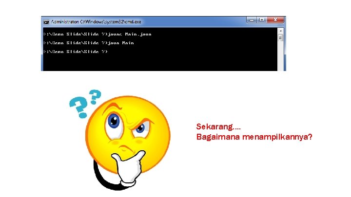 Sekarang…. Bagaimana menampilkannya? 