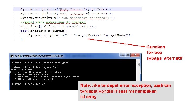 Gunakan for-loop sebagai alternatif Note: Jika terdapat error/exception, pastikan terdapat kondisi if saat menampilkan
