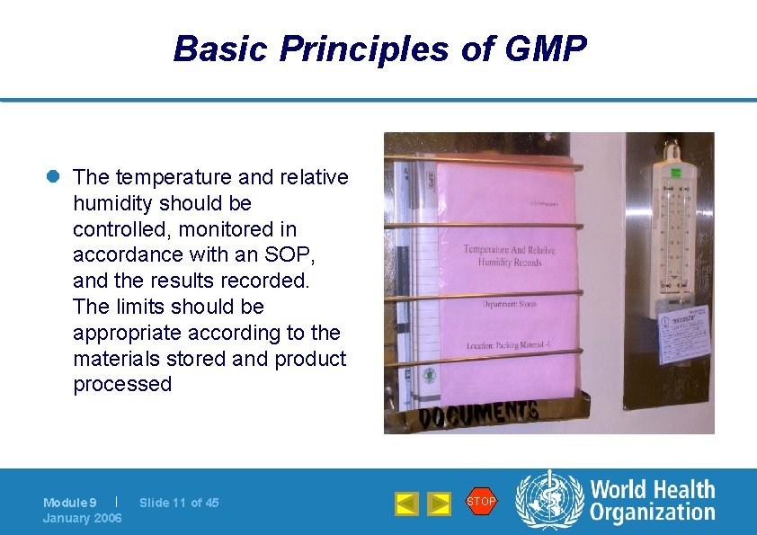 Basic Principles of GMP l The temperature and relative humidity should be controlled, monitored