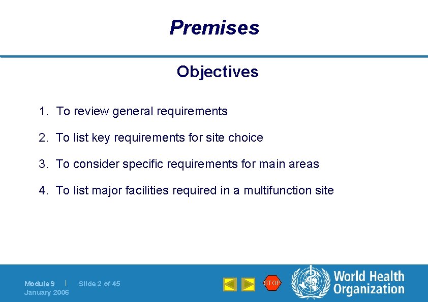 Premises Objectives 1. To review general requirements 2. To list key requirements for site