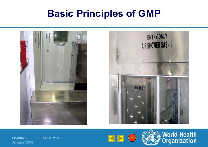 Basic Principles of GMP Module 9 | January 2006 Slide 20 of 45 STOP
