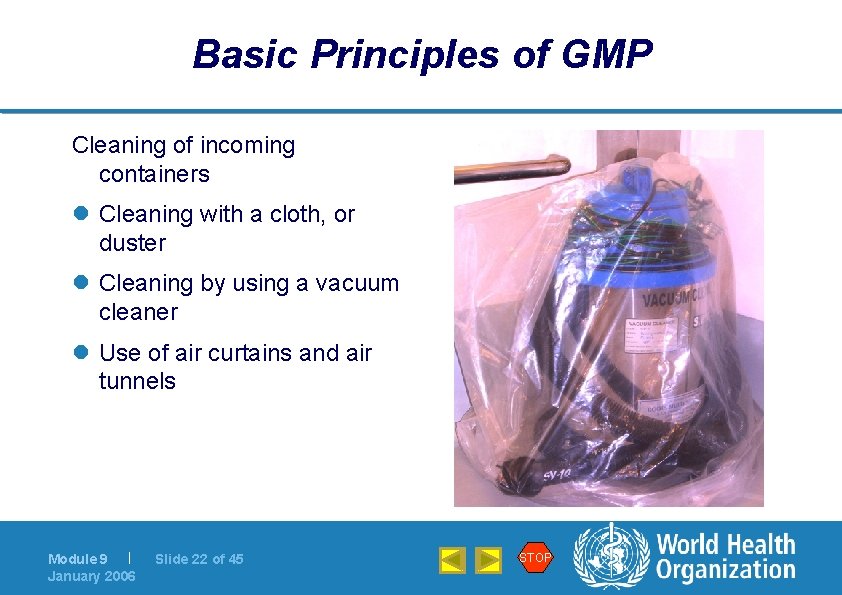 Basic Principles of GMP Cleaning of incoming containers l Cleaning with a cloth, or