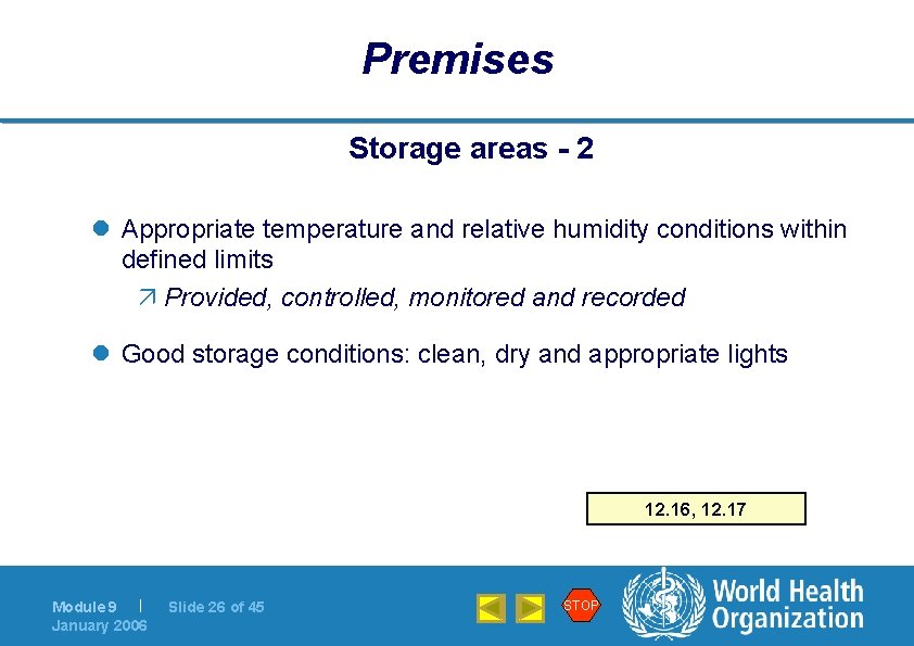 Premises Storage areas - 2 l Appropriate temperature and relative humidity conditions within defined