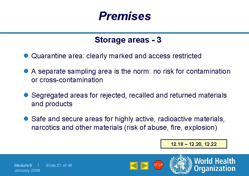 Premises Storage areas - 3 l Quarantine area: clearly marked and access restricted l
