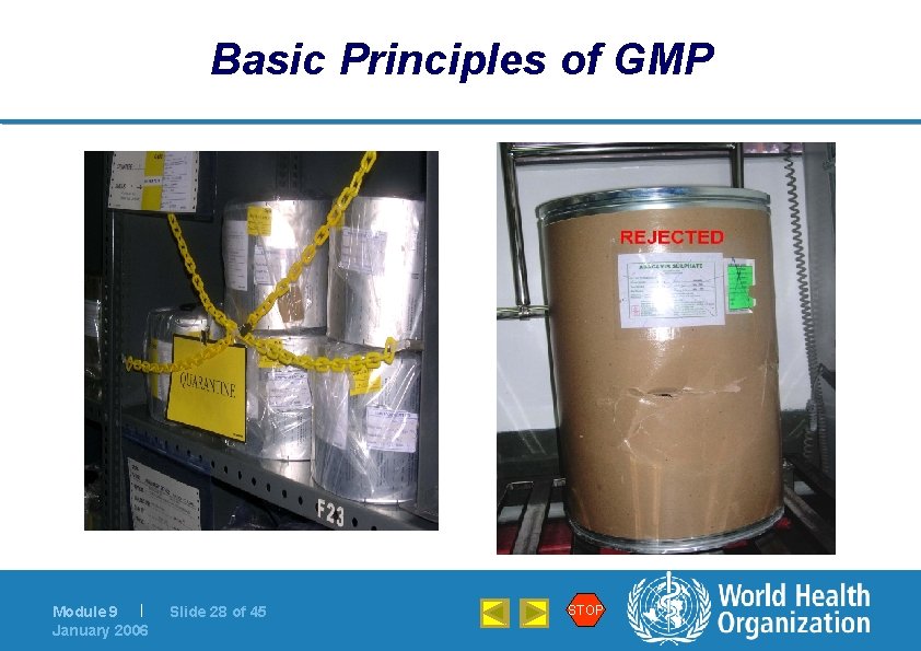 Basic Principles of GMP Module 9 | January 2006 Slide 28 of 45 STOP