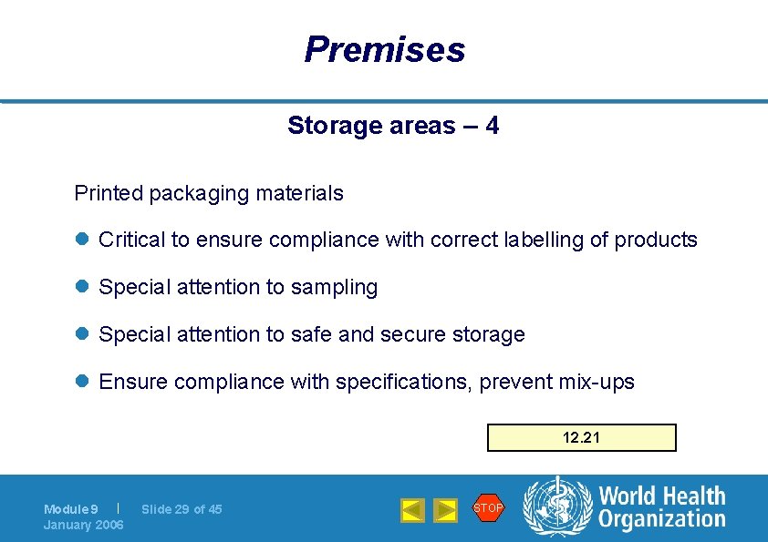 Premises Storage areas – 4 Printed packaging materials l Critical to ensure compliance with