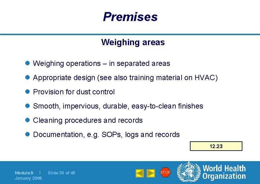 Premises Weighing areas l Weighing operations – in separated areas l Appropriate design (see