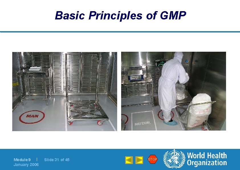 Basic Principles of GMP Module 9 | January 2006 Slide 31 of 45 STOP