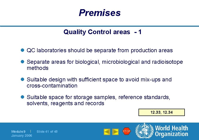 Premises Quality Control areas - 1 l QC laboratories should be separate from production