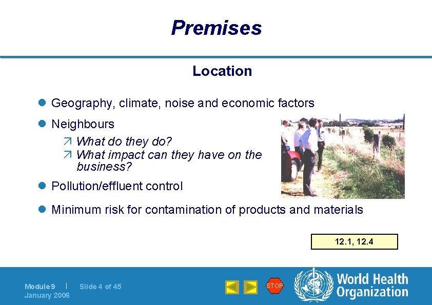 Premises Location l Geography, climate, noise and economic factors l Neighbours ä What do