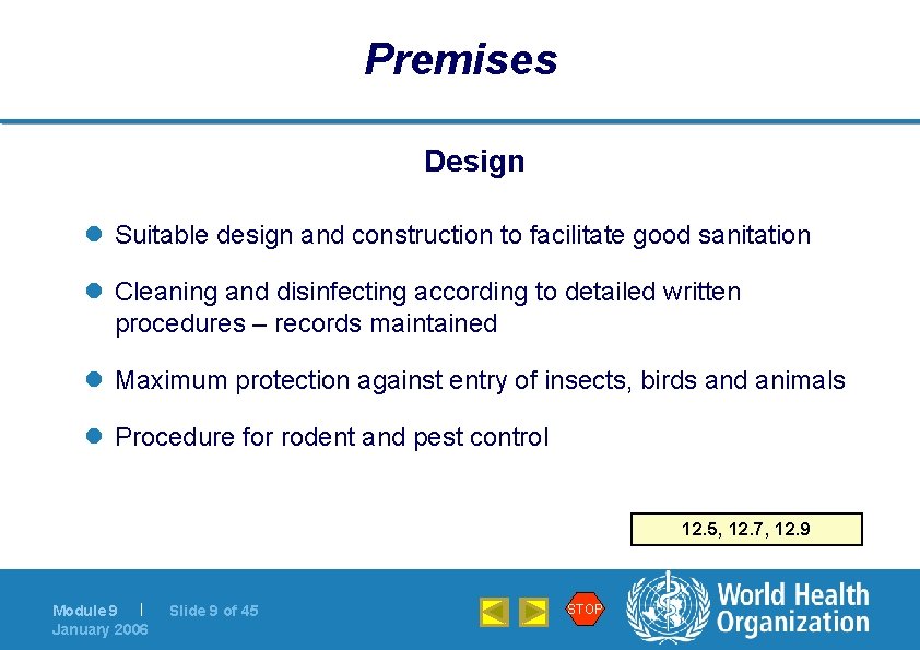 Premises Design l Suitable design and construction to facilitate good sanitation l Cleaning and